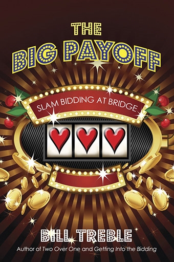 The Big Payoff - Slam Bidding at Bridge