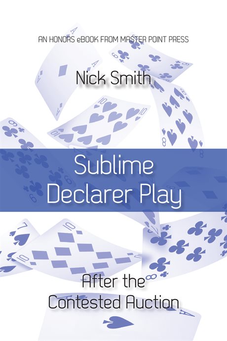 SUBLIME DECLARER PLAY: AFTER THE CONTESTED AUCTION
