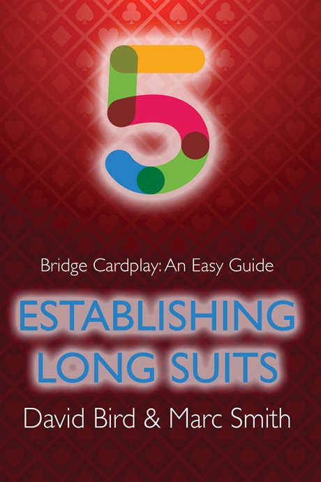 Bridge Cardplay: An Easy Guide - Establishing Long Suits