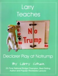 Larry Teaches Declarer Play at no trump contracts